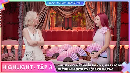 [Highlight Tập 3] - Miu Lê nháy mắt nhiều Em Xinh, Vũ Thảo My Quỳnh Anh Shyn cô lập Bích Phương