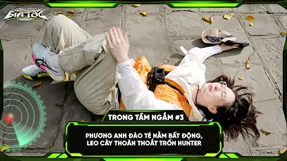 Phương Anh Đào té nằm bất động, leo cây thoăn thoắt trốn hunter