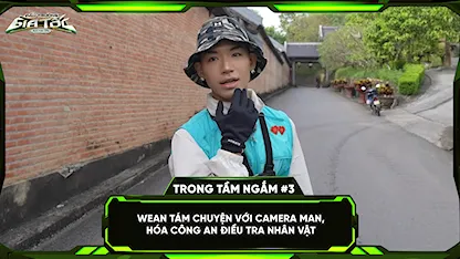 WEAN tám chuyện với cameraman, hóa công an điều tra nhân vật