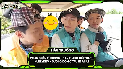 WEAN buồn vì không hoàn thành thử thách, HURRYKNG - Dương Domic tấu hề an ủi