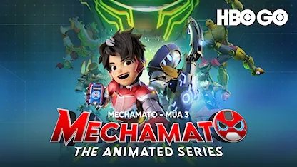Mechamato Phần 3 - 30 - Alexander Machado - Alex Teixeira - Katherine Clavelo