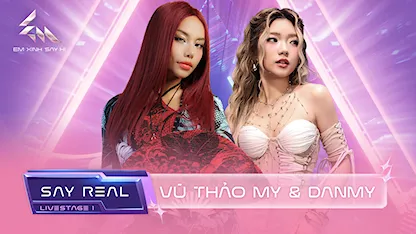 [Say Real] - Livestage 1: Vũ Thảo My & DANMY