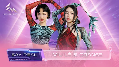 [Say Real] - Livestage 1: Miu Lê & Orange