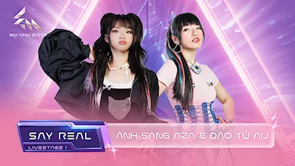 [Say Real] - Livestage 1: Ánh Sáng AZA & Đào Tử A1J