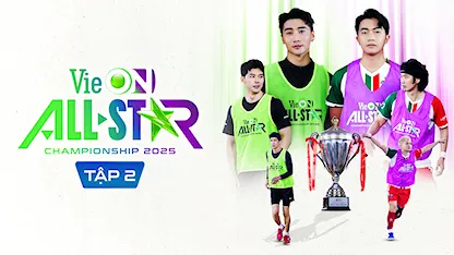 VieON All-star Championship 2025 - 01 - Dương Domic - BigDaddy - Cris Phan - RHYDER - Negav - Gemini Hùng Huỳnh - Nicky - Orange - Lyhan - Quỳnh Anh Shyn - HURRYKNG