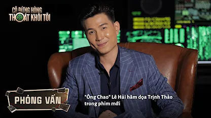"Ông Chao" Lê Hải hăm dọa Trịnh Thảo trong phim mới