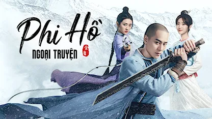 Phi Hồ Ngoại Truyện - 11 - Liên Dịch Danh - Tần Tuấn Kiệt - Lương Khiết - Hình Phi - Lâm Vũ Thân - Hà Nhuận Đông - Hắc Tử - Hoàng Mộng Oánh - Lữ Lương Vỹ