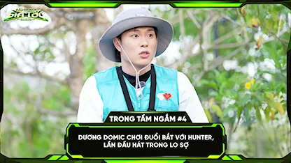 Dương Domic chơi đuổi bắt với hunter, lần đầu hát trong lo sợ
