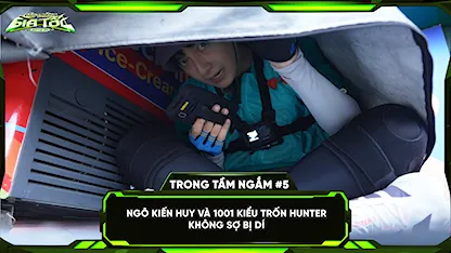 Ngô Kiến Huy và 1001 kiểu trốn hunter không sợ bị dí