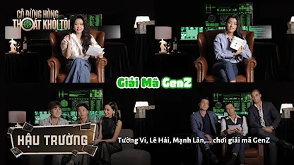 Tường Vi, Lê Hải, Mạnh Lân,... chơi giải mã GenZ