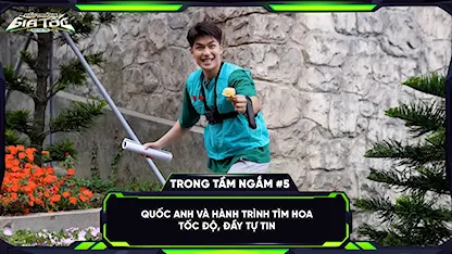 Quốc Anh và hành trình đi tìm hoa tốc độ và đầy tự tin