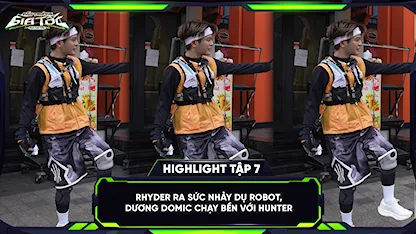 RHYDER ra sức nhảy dụ robot, Dương Domic chạy bền với hunter