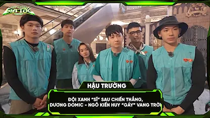 Đội xanh 'sĩ' sau chiến thắng, Dương Domic - Ngô Kiến Huy 'gáy' vang trời