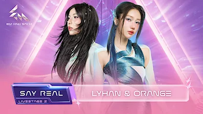[Say Real] - Livestage 2: Lyhan & Orange