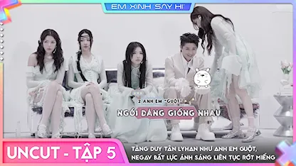 [Uncut Tập 5] - Tăng Duy Tân LyHan như anh em guột, Negav bất lực Ánh Sáng liên tục rớt miếng