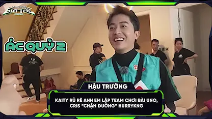 Kaity rủ rê anh em lập team chơi bài uno, Cris 'chặn đường' HURRYKNG
