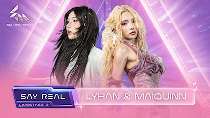 [Say Real] - Lyhan & Maiquinn