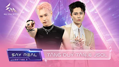 [Say Real] - Livestage 2: Tăng Duy Tân & Jsol
