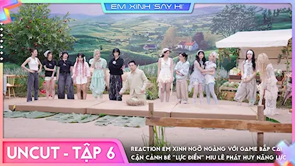 [Uncut Tập 6] - Reaction em xinh ngỡ ngàng với game Bắp Cải - cận cảnh bé "lực điền" Miu Lê phát huy năng lực