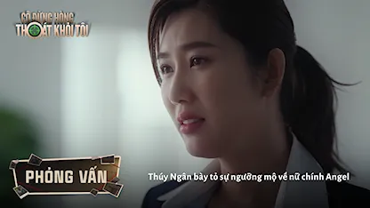 Thúy Ngân bày tỏ sự ngưỡng mộ về nữ chính Angel
