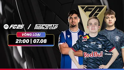 EWC 2025: EA Sports FC 25 - Vòng Loại | Ngày 07/8