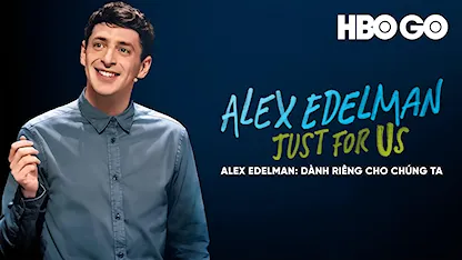 Alex Edelman: Dành Riêng Cho Chúng Ta - 13 - Alex Timbers - Alex Edelman