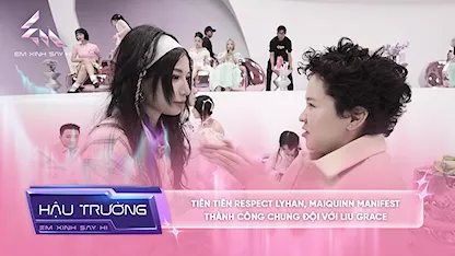 [BTS Tập 6] - Tiên Tiên respect LyHan, MAIQUINN manifest thành công chung đội với Liu Grace