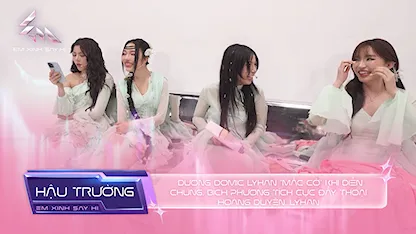 Em Xinh Say Hi - [BTS Tập 4] - Dương Domic Lyhan mắc cỡ khi diễn chung, Bích Phương tích cực đẩy thoại Hoàng Duyên, Lyhan
