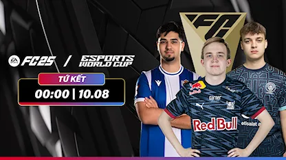 EWC 2025: EA Sports FC 25 - Tứ Kết | Ngày 10/8