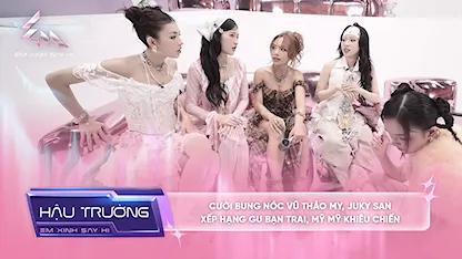 [BTS Tập 6] - Cười bung nóc Vũ Thảo My, Juky San xếp hạng gu bạn trai, Mỹ Mỹ khiêu chiến
