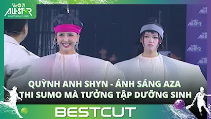 Quỳnh Anh Shyn - Ánh Sáng Aza thi sumo mà tưởng tập dưỡng sinh