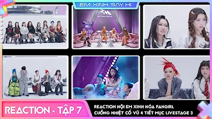 [Uncut Reaction Tập 7] - Reaction hội em xinh hóa fangirl cuồng nhiệt cổ vũ 4 tiết mục Livestage 3