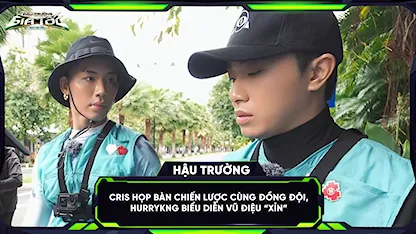 Cris họp bàn chiến lược cùng đồng đội, HURRYKNG biểu diễn vũ điệu 'xỉn'
