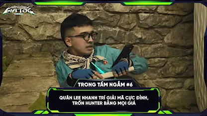 Quân Lee nhanh trí giải mã cực đỉnh, trốn hunter bằng mọi giá