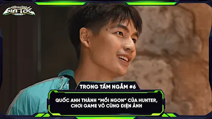 Quốc Anh thành 'mồi ngon' của hunter, chơi game vô cùng điện ảnh