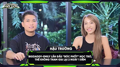 BigDaddy-Emily lần đầu 'bóc phốt' học trò,thề không tham gia lại 2 Ngày 1 Đêm
