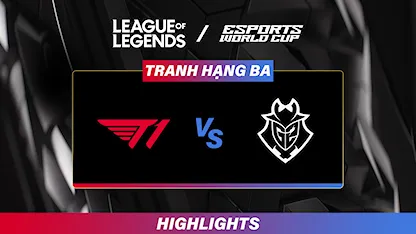 Highlight T1 - G2 (Tranh Hạng 3 - Liên Minh Huyền Thoại tại EWC 2025)