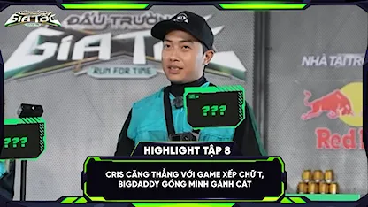 Cris căng thẳng với game xếp chữ T, BigDaddy gồng mình gánh cát