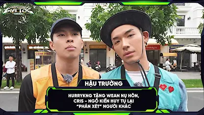 HURRYKNG tặng WEAN nụ hôn, Cris - Ngô Kiến Huy tụ lại 'phán xét' người khác