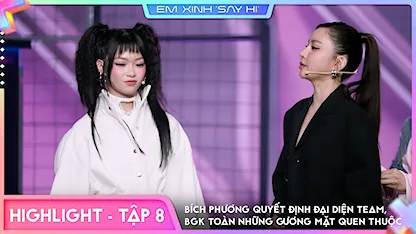 [Highlight Tập 8] Bích Phương quyết định đại diện team, BGK toàn những gương mặt quen thuộc