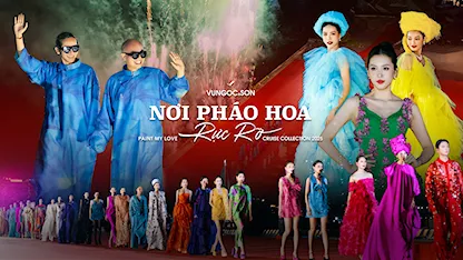 Show Thời Trang Nơi Pháo Hoa Rực Rỡ - VUNGOC&SON Cruise Collection 2025 - 05 - Hoa hậu Tiểu Vy - Bùi Quỳnh Hoa - Siêu mẫu Quỳnh Anh