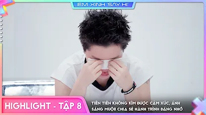 [Highlight Tập 8] Tiên Tiên không kìm được cảm xúc, Ánh Sáng Muộii chia sẻ hành trình đáng nhớ