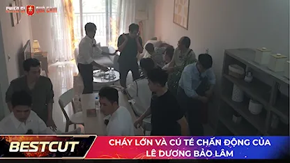Cháy lớn và cú té chấn động của Lê Dương Bảo Lâm