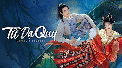 Tử Dạ Quy - 12 - Lữ Hạo Cát Cát - Hứa Khải - Điền Hi Vi - Vương Giai Giai - Chu Chính Đình - Ngô Tuấn Đình - Dịch Đại Thiên - Phạm Thi Nhiên