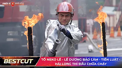 Tổ Neko Lê - Lê Dương Bảo Lâm - Tiến Luật - Hải Long thi đấu chữa cháy