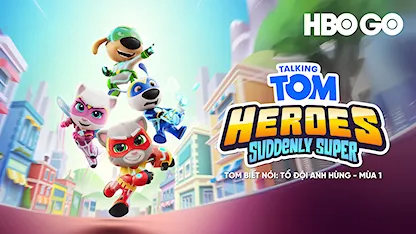 Tom Biết Nói: Tổ Đội Anh Hùng - 12 - Chirag Naik - Alexa MacDougall - Rory O'Shea - Cody Alexander