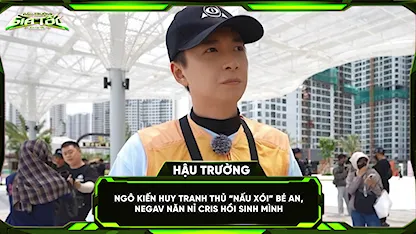Đấu Trường Gia Tốc - Run For Time Vietnam - Ngô Kiến Huy tranh thủ 'nấu xói' bé An, NEGAV năn nỉ Cris hồi sinh mình