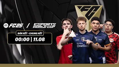 EWC 2025: EA Sports FC 25 - Bán Kết và Chung Kết | Ngày 11/8