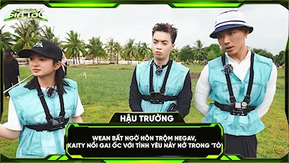 WEAN bất ngờ hôn trộm NEGAV, Kaity nổi gai ốc với tình yêu nảy nở trong 'tò'