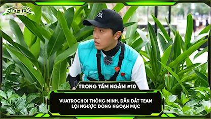 VUATROCHOI thông minh dẫn dắt team lội ngược dòng ngoạn mục